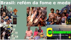Brasil: refém da fome e medo .